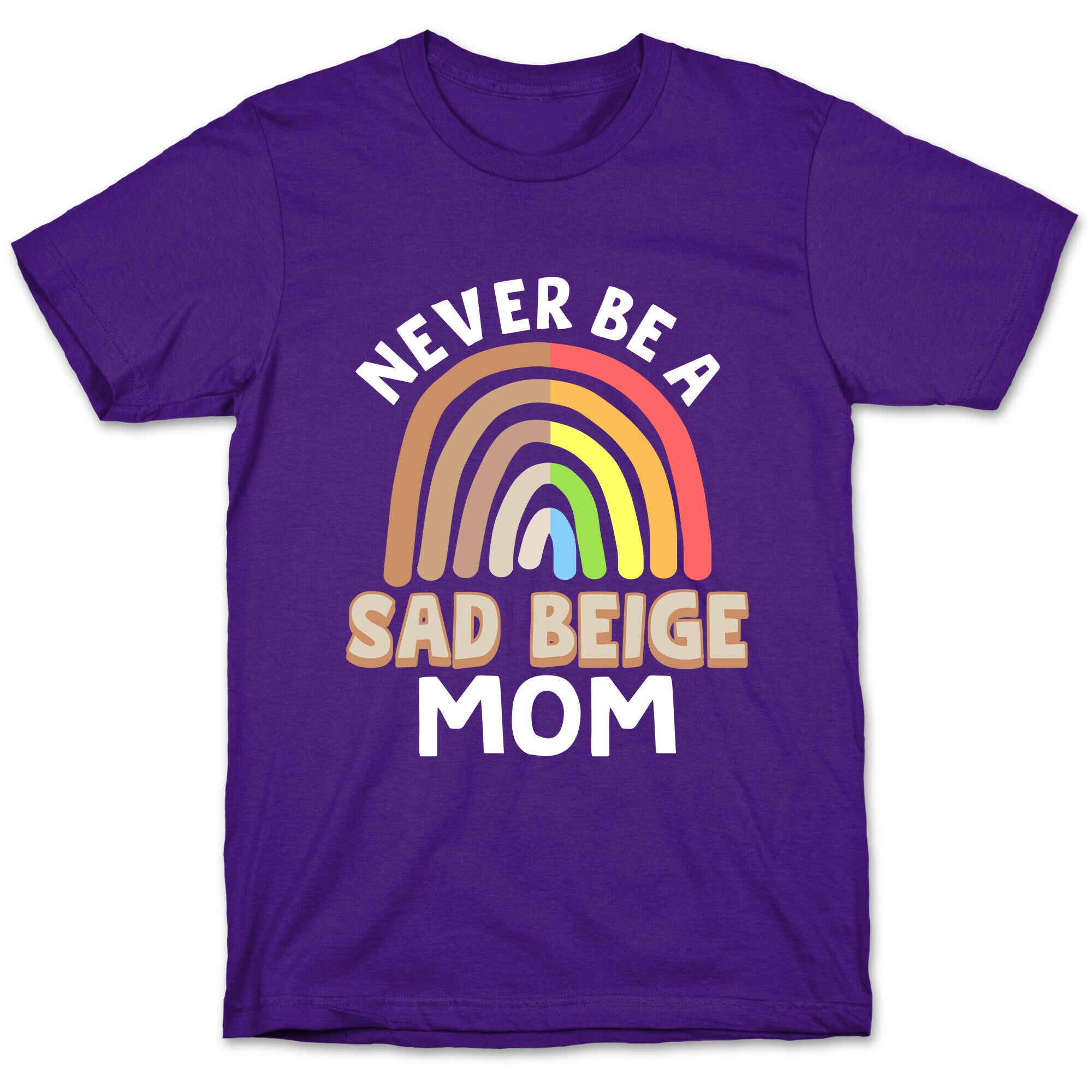 Never Be A Sad Beige Mom T-Shirt